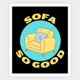 Sofa So Good | Sofa Pun Magnet